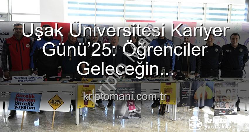 kariyer günü - Uşak Üniversitesi Kariyer Günü’25: Öğrenciler Geleceğin Profesyonelleriyle Buluştu