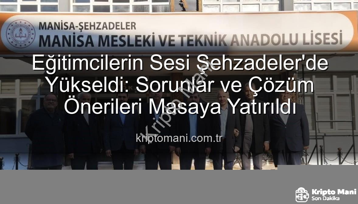 eğitimcilerin sorunları - Eğitimcilerin Sesi Şehzadeler'de Yükseldi: Sorunlar ve Çözüm Önerileri Masaya Yatırıldı