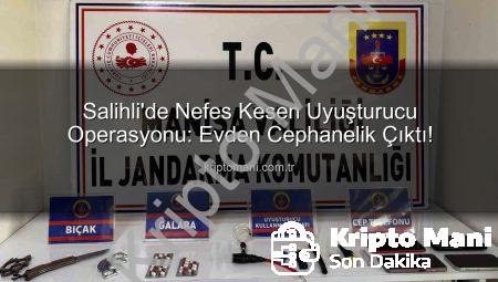 Salihli’de Nefes Kesen Uyuşturucu Operasyonu: Evden Cephanelik Çıktı!
