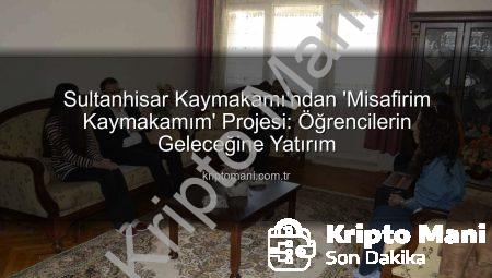 Sultanhisar Kaymakamı’ndan ‘Misafirim Kaymakamım’ Projesi: Öğrencilerin Geleceğine Yatırım