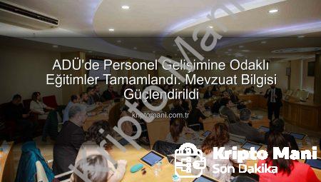 ADÜ’de Personel Gelişimine Odaklı Eğitimler Tamamlandı: Mevzuat Bilgisi Güçlendirildi