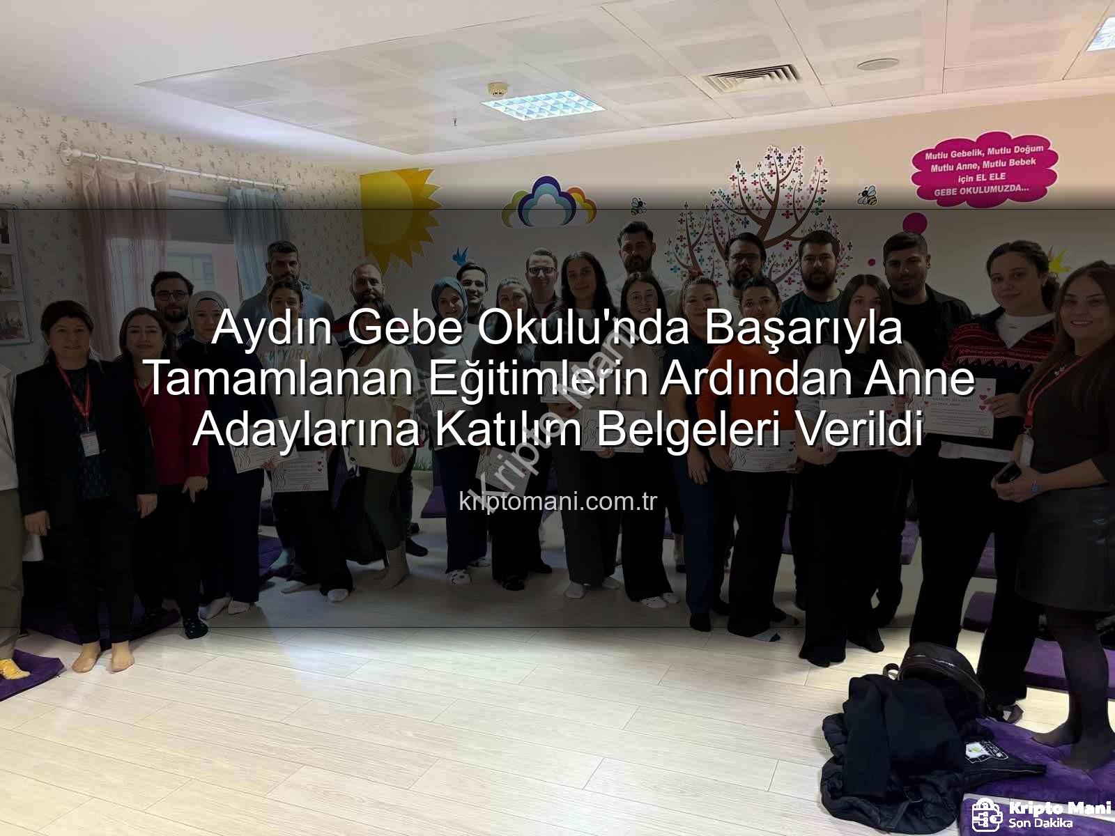 Gebe Okulu - Aydın Gebe Okulu'nda Başarıyla Tamamlanan Eğitimlerin Ardından Anne Adaylarına Katılım Belgeleri Verildi