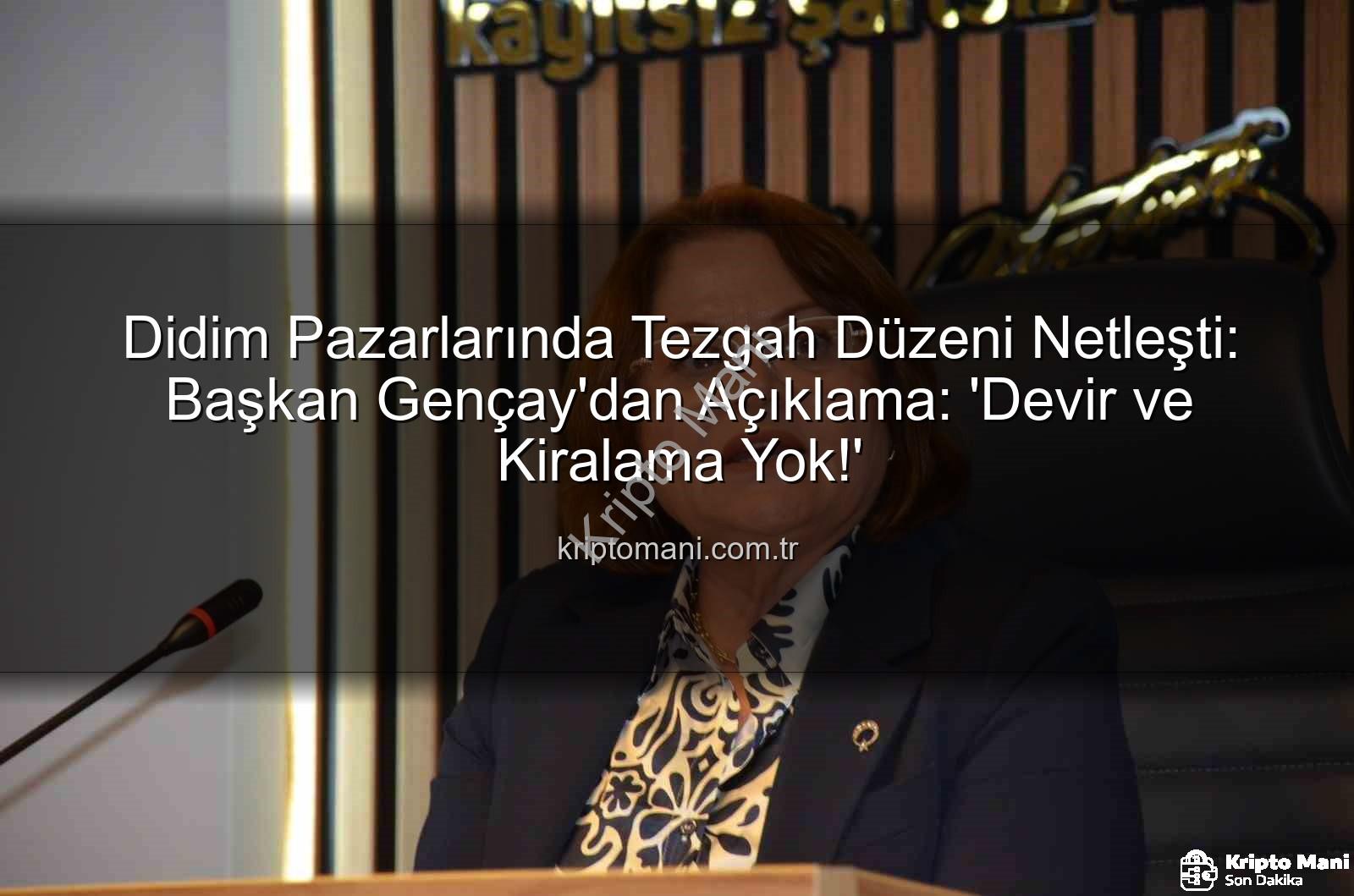 Didim pazar tezgah - Didim Pazarlarında Tezgah Düzeni Netleşti: Başkan Gençay'dan Açıklama: 'Devir ve Kiralama Yok!'