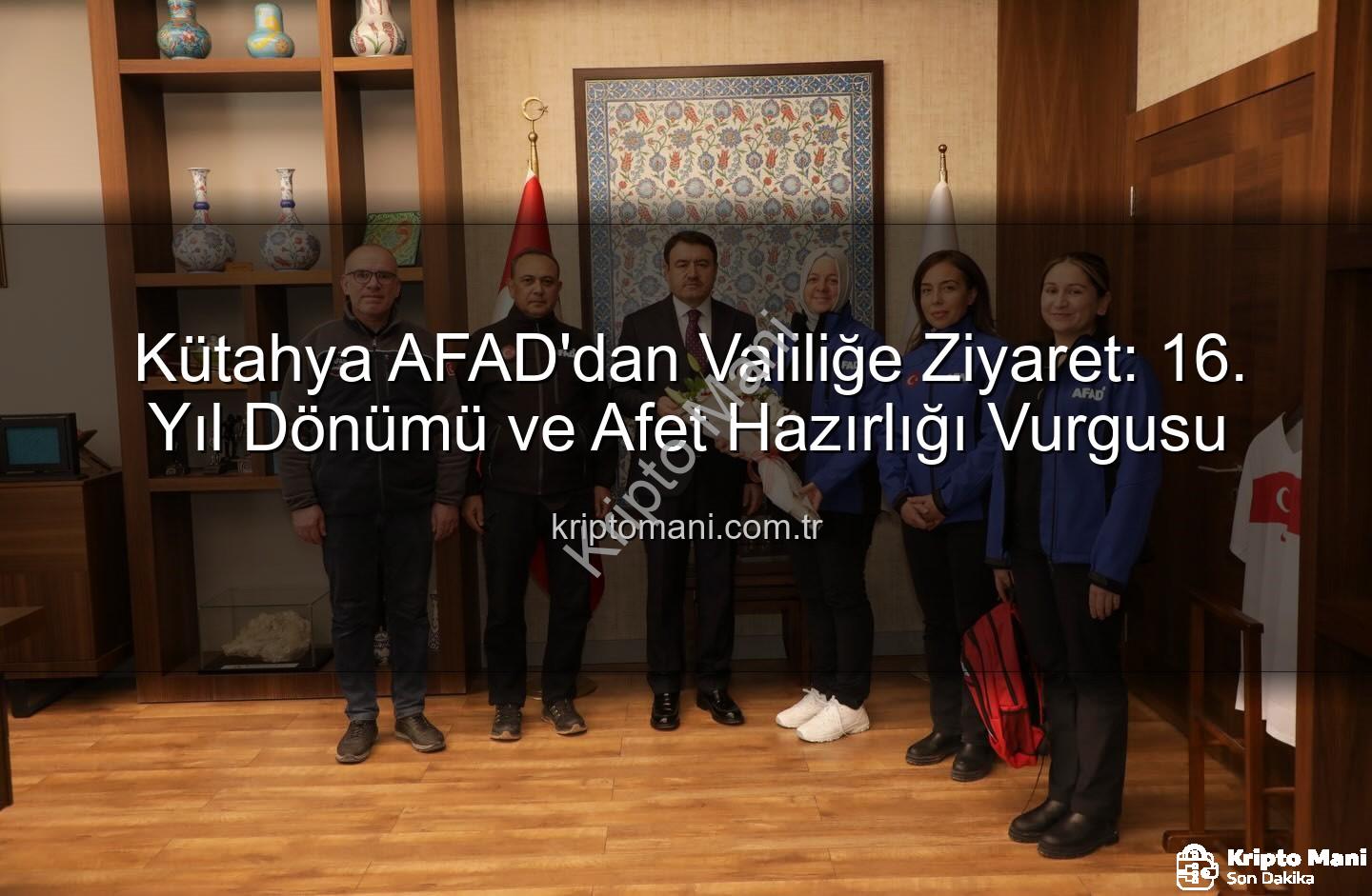 Kütahya AFAD - Kütahya AFAD'dan Valiliğe Ziyaret: 16. Yıl Dönümü ve Afet Hazırlığı Vurgusu