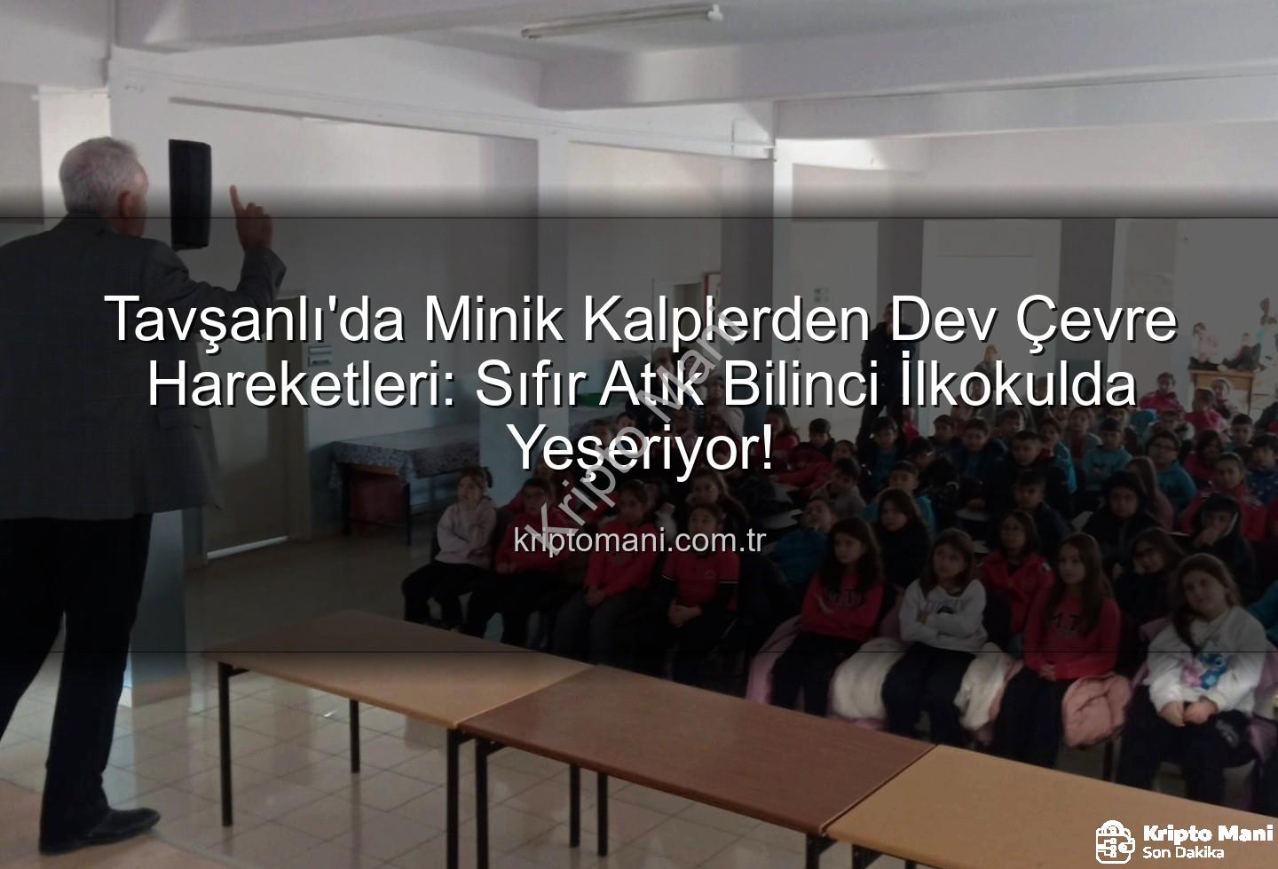 çevre eğitimi - Tavşanlı'da Minik Kalplerden Dev Çevre Hareketleri: Sıfır Atık Bilinci İlkokulda Yeşeriyor!