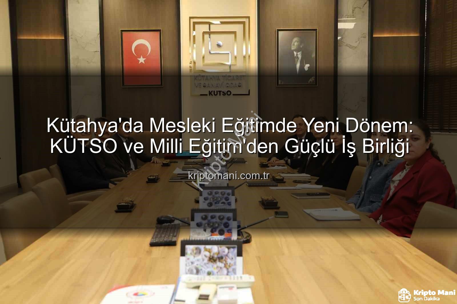 Kütahya mesleki eğitim - Kütahya'da Mesleki Eğitimde Yeni Dönem: KÜTSO ve Milli Eğitim'den Güçlü İş Birliği