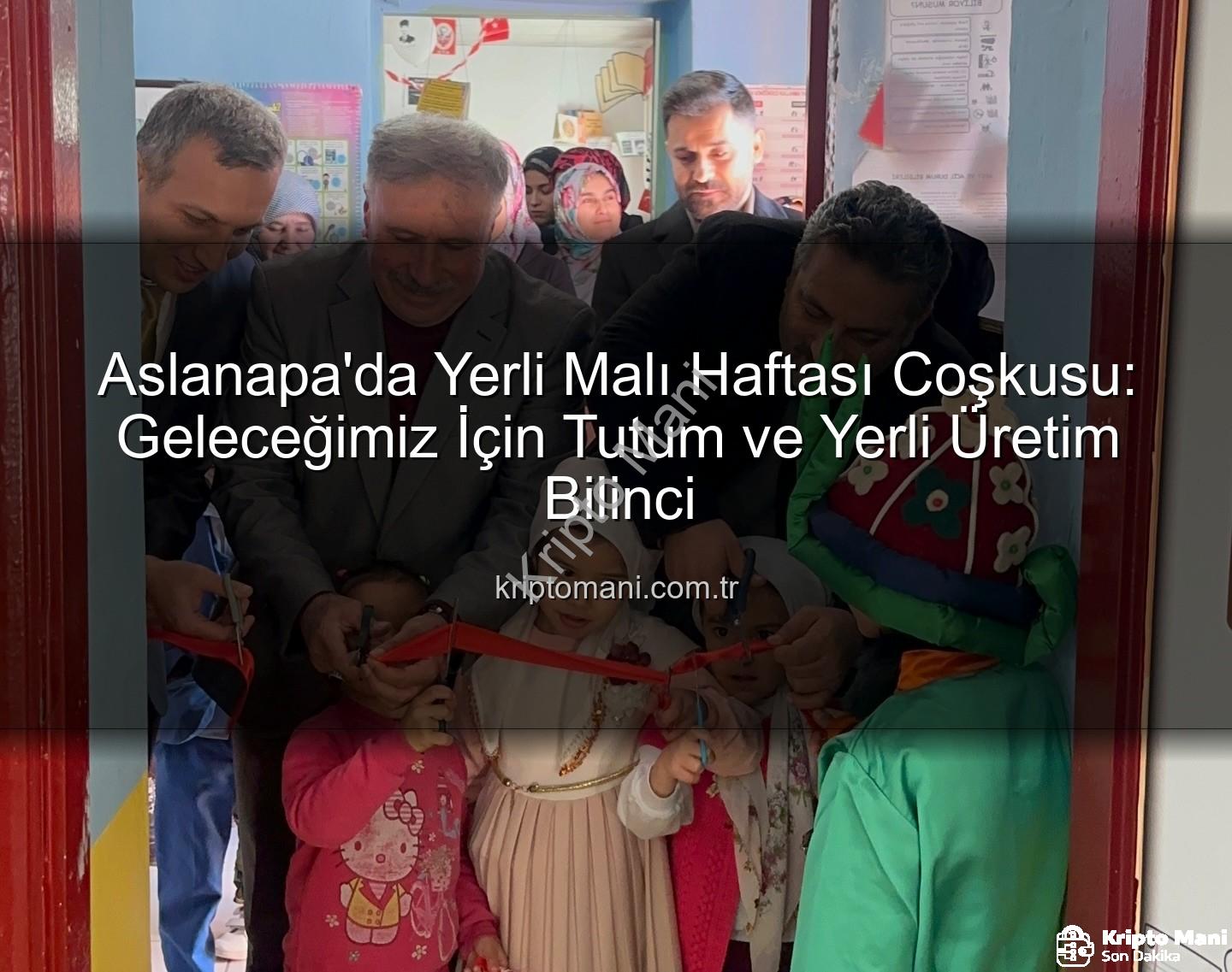 Yerli Malı Haftası - Aslanapa'da Yerli Malı Haftası Coşkusu: Geleceğimiz İçin Tutum ve Yerli Üretim Bilinci
