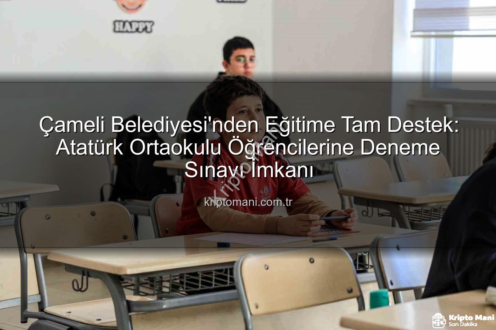 deneme sınavı desteği - Çameli Belediyesi'nden Eğitime Tam Destek: Atatürk Ortaokulu Öğrencilerine Deneme Sınavı İmkanı