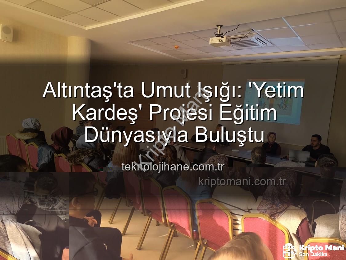 Yetim Kardeş Projesi - Kütahya Altıntaş'ta Umut Işığı: 'Yetim Kardeş' Projesiyle Çocuklara Destek Zamanı