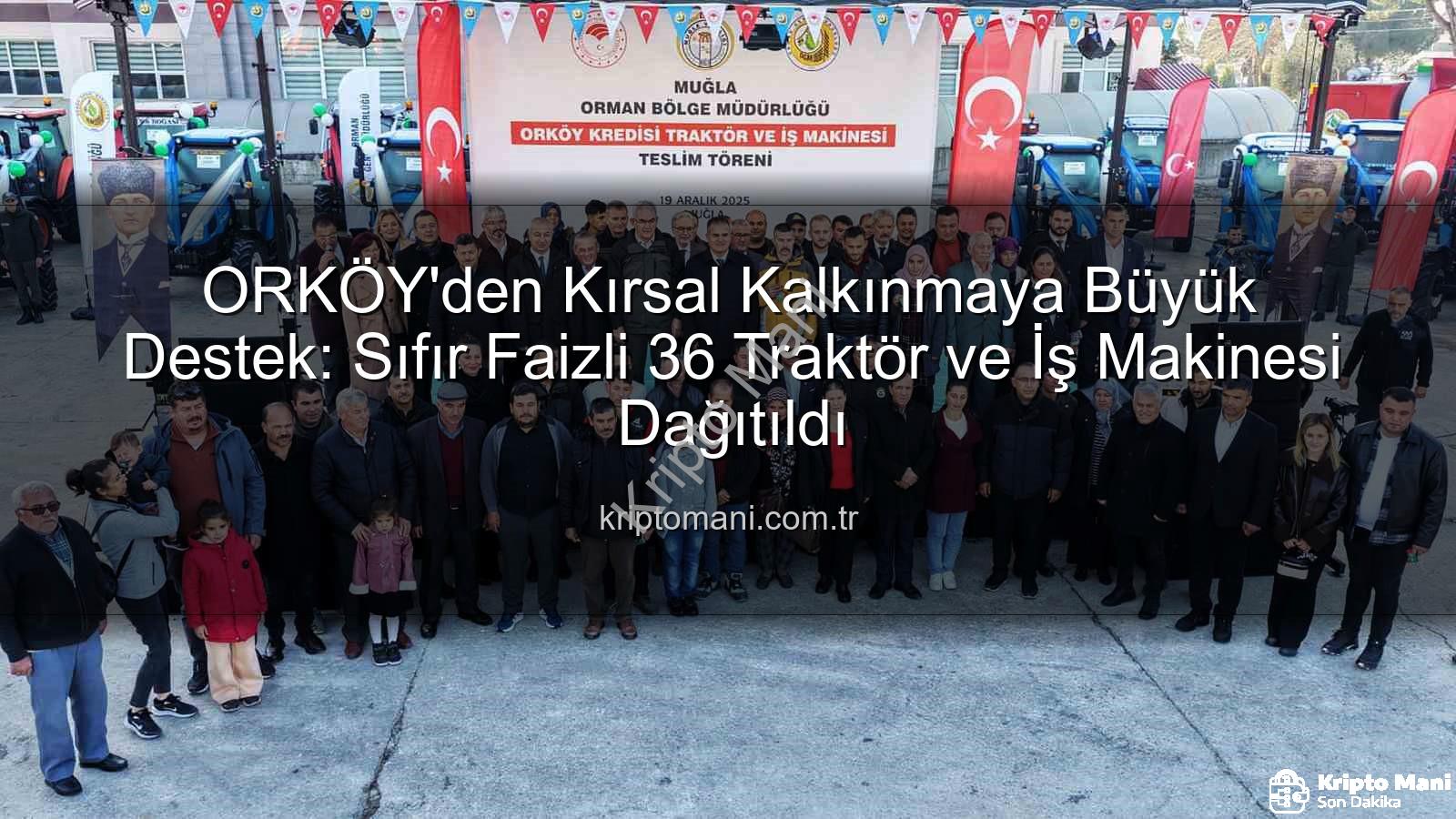 sıfır faizli traktör - ORKÖY'den Kırsal Kalkınmaya Büyük Destek: Sıfır Faizli 36 Traktör ve İş Makinesi Dağıtıldı