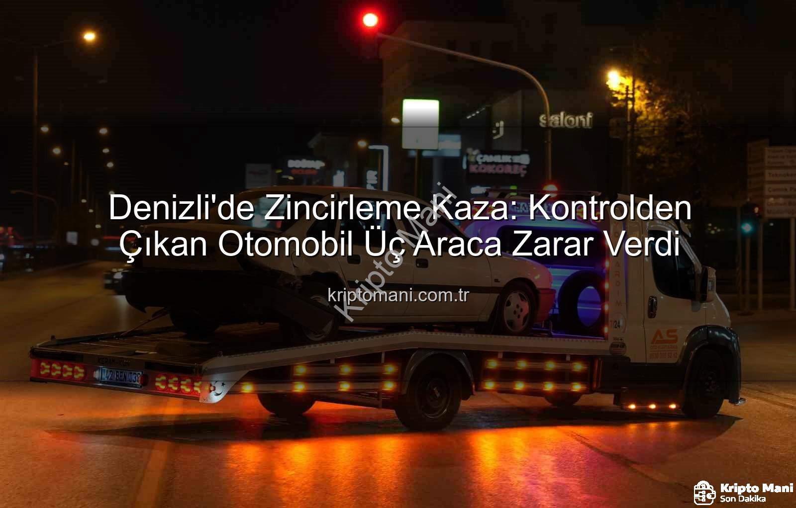 Denizli zincirleme kaza - Denizli'de Zincirleme Kaza: Kontrolden Çıkan Otomobil Üç Araca Zarar Verdi