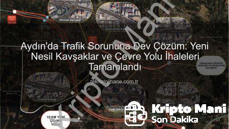 Aydın’da Trafik Devrimi Başlıyor: Yeni Dörtyol Köprülü Kavşağı ve Çevre Yolu İhaleleri Tamamlandı