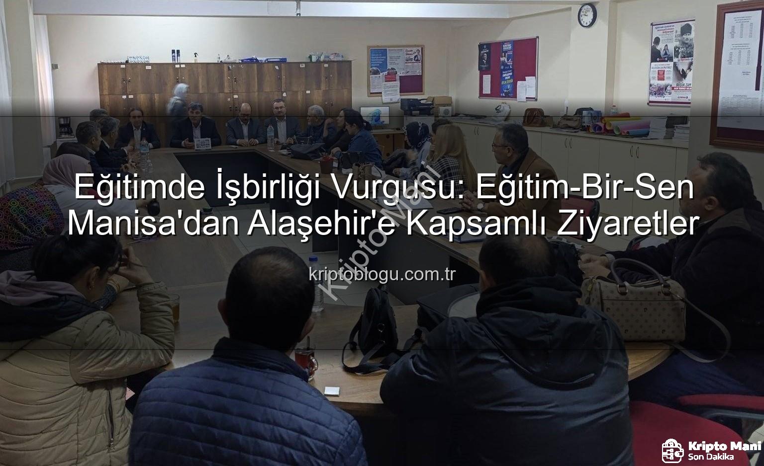 Eğitim-Bir-Sen Manisa - Eğitim-Bir-Sen Manisa'dan Alaşehir'e Ziyaret: Eğitimde Ortak Akıl Vurgusu