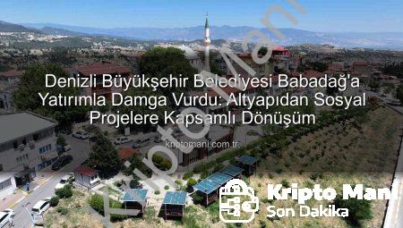 Denizli Büyükşehir Belediyesi Babadağ’a Yatırımla Damga Vurdu: Altyapıdan Sosyal Projelere Kapsamlı Dönüşüm