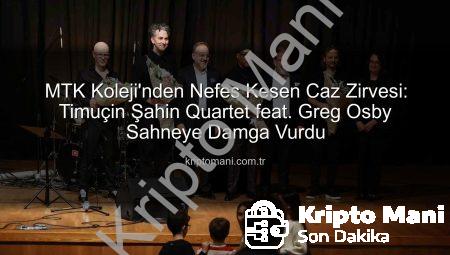 MTK Koleji’nden Nefes Kesen Caz Zirvesi: Timuçin Şahin Quartet feat. Greg Osby Sahneye Damga Vurdu