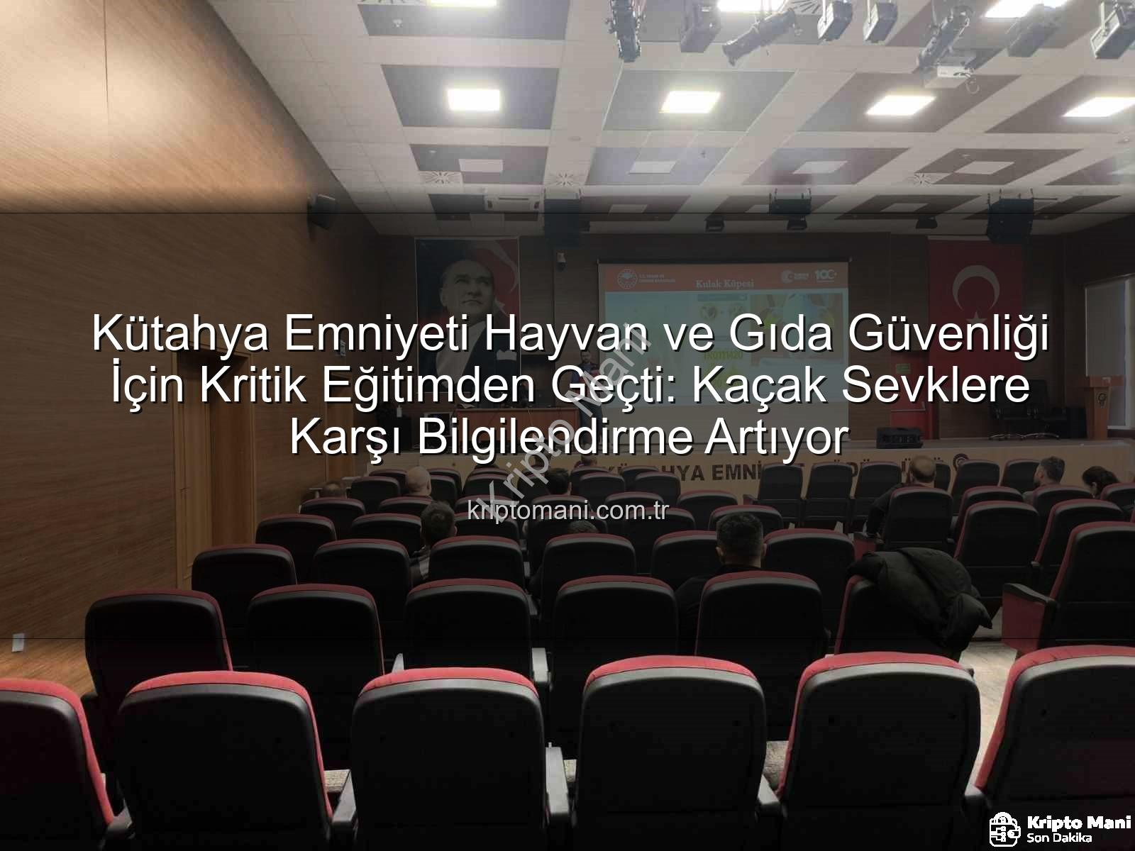 hayvan sevki eğitimleri - Kütahya Emniyeti Hayvan ve Gıda Güvenliği İçin Kritik Eğitimden Geçti: Kaçak Sevklere Karşı Bilgilendirme Artıyor