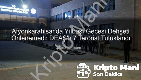 Afyonkarahisar’da Yılbaşı Gecesi Dehşeti Önlenemedi: DEAŞ’lı 7 Terörist Tutuklandı
