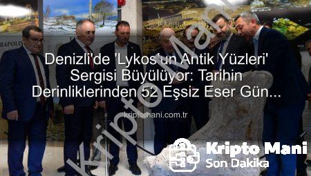 Denizli’de ‘Lykos’un Antik Yüzleri’ Sergisi Büyülüyor: Tarihin Derinliklerinden 52 Eşsiz Eser Gün Yüzüne Çıktı